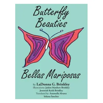 "Butterfly Beauties: Bellas Mariposas" - "" ("Brinkley Ladonna G.")