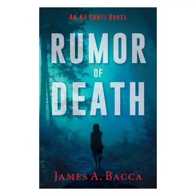 "Rumor of Death: An AJ Conti Novel" - "" ("Bacca James a.")