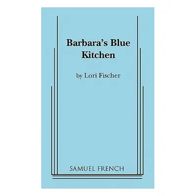 "Barbara's Blue Kitchen" - "" ("Fischer Lori")