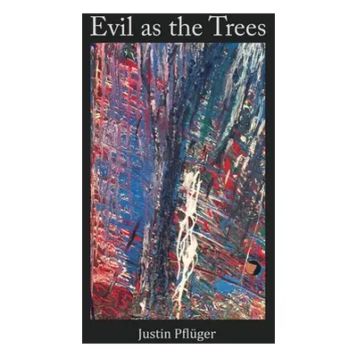 "Evil as the Trees" - "" ("Pflger Justin")