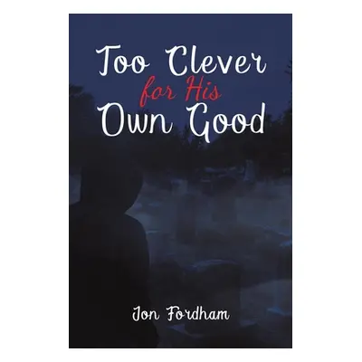 "Too Clever for His Own Good" - "" ("Fordham Jon")