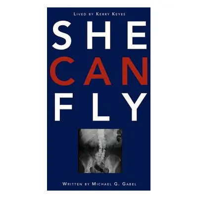 "She Can Fly: A Domestic Violence Survival Story" - "" ("Gabel Michael G.")