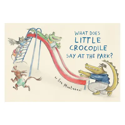 "What Does Little Crocodile Say at the Park?" - "" ("Montanari Eva")