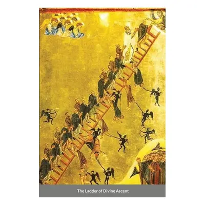 "The Ladder of Divine Ascent" - "" ("Climacus Saint John")