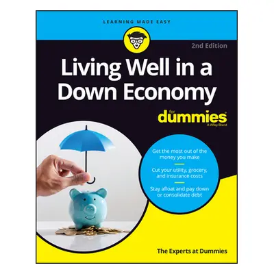 "Living Well in a Down Economy for Dummies" - "" ("The Experts at Dummies")