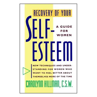 "Recovery of Your Self-Esteem: A Guide for Women" - "" ("Hillman Carolynn")