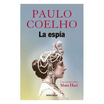 "La Espa. Una Novela Sobre Mata Hari / The Spy" - "" ("Coelho Paulo")