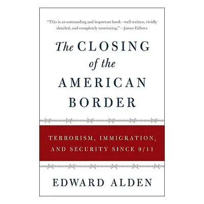 "The Closing of the American Border: Terrorism, Immigration, and Security Since 9/11" - "" ("Ald