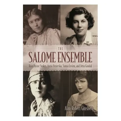 "Salome Ensemble: Rose Pastor Stokes, Anzia Yezierska, Sonya Levien, and Jetta Goudal" - "" ("Gi