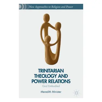 "Trinitarian Theology and Power Relations: God Embodied" - "" ("Minister M.")