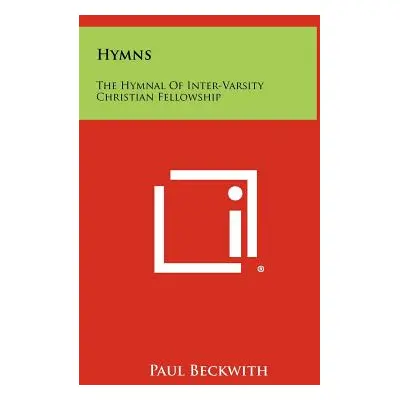 "Hymns: The Hymnal Of Inter-Varsity Christian Fellowship" - "" ("Beckwith Paul")