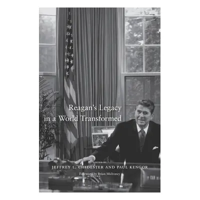 "Reagan's Legacy in a World Transformed" - "" ("Chidester Jeffrey L.")