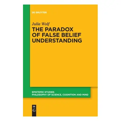 "The Paradox of False Belief Understanding: The Role of Cognitive and Situational Factors for th