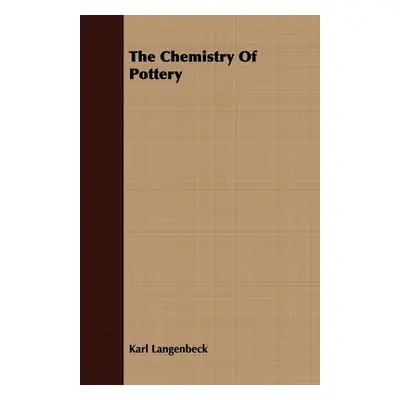 "The Chemistry Of Pottery" - "" ("Langenbeck Karl")