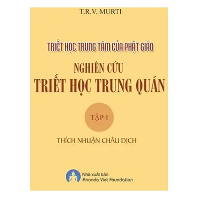 "Nghien Cuu Triet Hoc Trung Quan" - "" ("Thich Nhuan Chau")