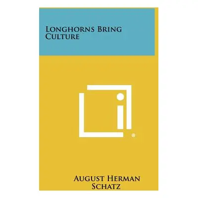 "Longhorns Bring Culture" - "" ("Schatz August Herman")