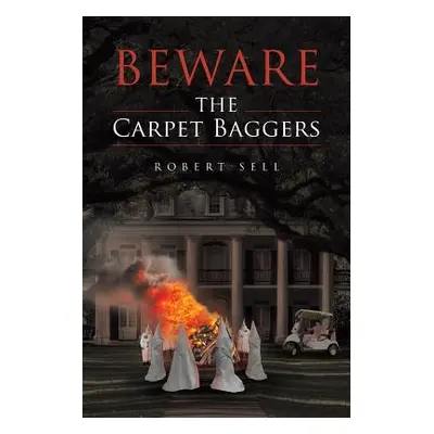 "Beware the Carpet Baggers" - "" ("Sell Robert")