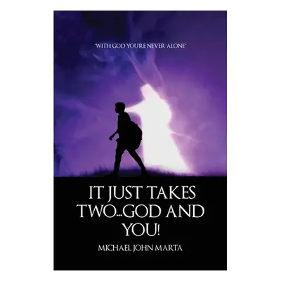 "It Just Takes Two - God and You" - "" ("Marta Michael John")