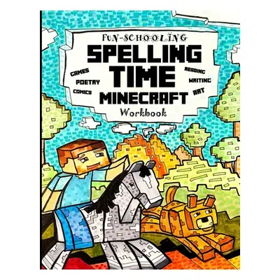 "Fun-Schooling Spelling Time - Minecraft Workbook: 100 Spelling Words - For Elementary Students 