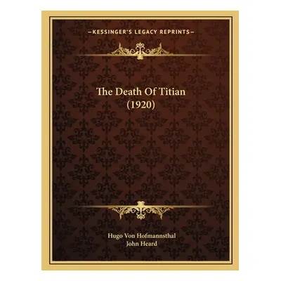 "The Death Of Titian (1920)" - "" ("Hofmannsthal Hugo Von")