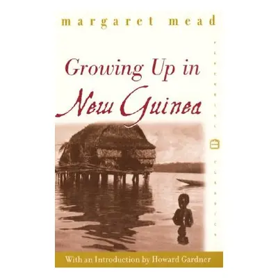 "Growing Up in New Guinea: A Comparative Study of Primitive Education" - "" ("Mead Margaret")