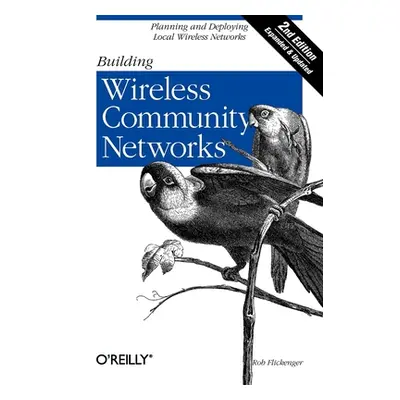 "Building Wireless Community Networks" - "" ("Flickenger Rob")