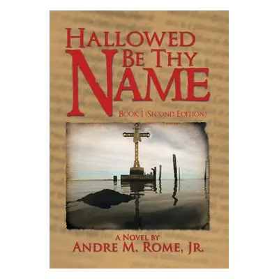 "Hallowed Be Thy Name" - "" ("Rome Andre M. Jr.")