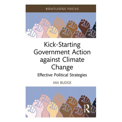 "Kick-Starting Government Action against Climate Change: Effective Political Strategies" - "" ("