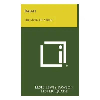 "Rajah: The Story of a Bird" - "" ("Rawson Elsie Lewis")