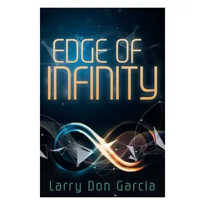 "Edge of Infinity" - "" ("Garcia Larry Don")