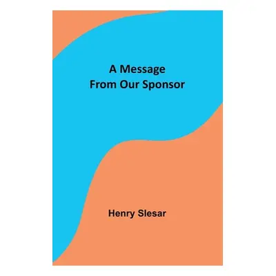 "A Message From Our Sponsor" - "" ("Slesar Henry")