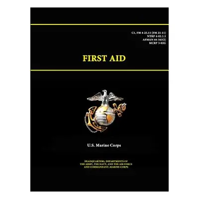 "First Aid - C1, FM 4-25.11 (FM 21-11) -" - "" ("Corps U. S. Marine")