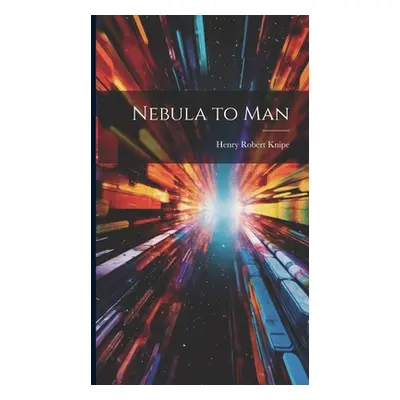 "Nebula to Man" - "" ("Knipe Henry Robert")