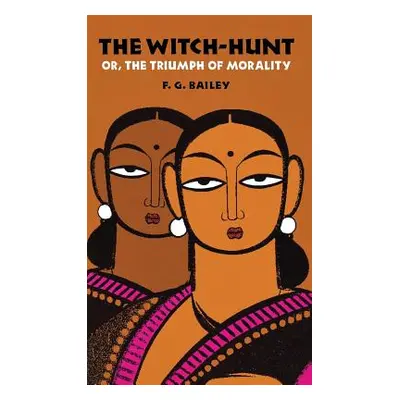 "The Witch-Hunt; Or, the Triumph of Morality" - "" ("Bailey F. G.")