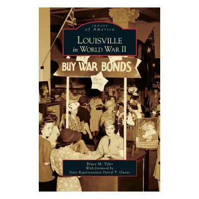 "Louisville in World War II" - "" ("Tyler Bruce M.")