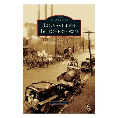 "Louisville's Butchertown" - "" ("Kubala Edna")