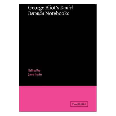 "George Eliot's 'Daniel Deronda' Notebooks" - "" ("Eliot George")