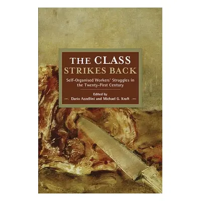 "The Class Strikes Back: Self-Organised Workers' Struggles in the Twenty-First Century" - "" ("A