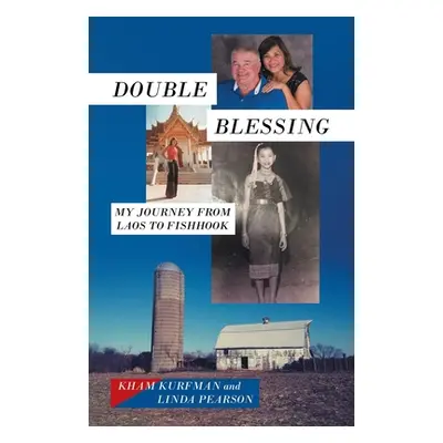 "Double Blessing: My Journey from Laos to Fishhook" - "" ("Kurfman Kham")