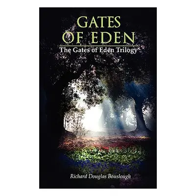 "Gates of Eden: The Gates of Eden Trilogy" - "" ("Bouslough Richard Douglas")