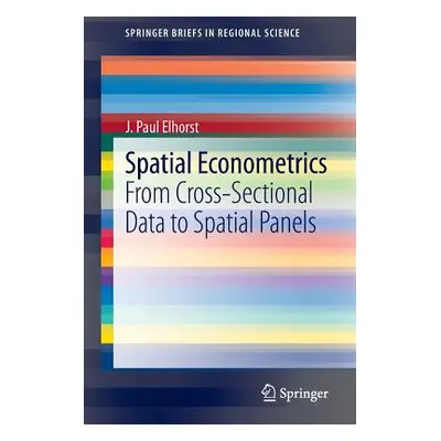 "Spatial Econometrics: From Cross-Sectional Data to Spatial Panels" - "" ("Elhorst J. Paul")