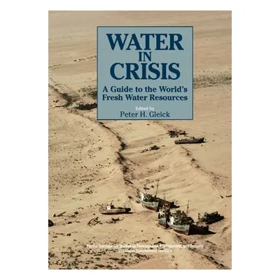 "Water in Crisis: A Guide to the World's Fresh Water Resources" - "" ("Gleick Peter H.")