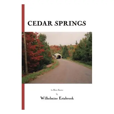 "Cedar Springs: 30 Short Stories" - "" ("Estabrook Wilhelmine")