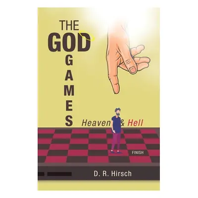 "The God Games: Heaven & Hell" - "" ("Hirsch D. R.")