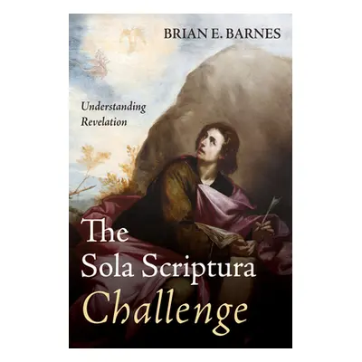 "The Sola Scriptura Challenge" - "" ("Barnes Brian E.")