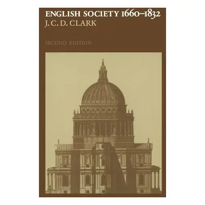 "English Society, 1660-1832: Religion, Ideology and Politics During the Ancien Rgime" - "" ("Cla