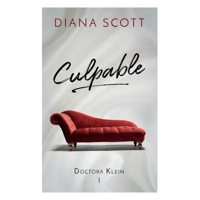 "Culpable: Amor, suspenso y un futuro por descubrir." - "" ("Scott Diana")