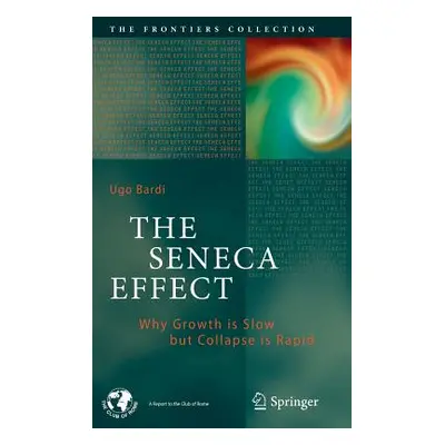 "The Seneca Effect: Why Growth Is Slow But Collapse Is Rapid" - "" ("Bardi Ugo")