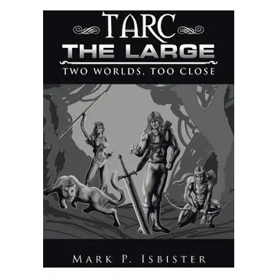 "Tarc the Large: Two worlds, too close" - "" ("Isbister Mark P.")