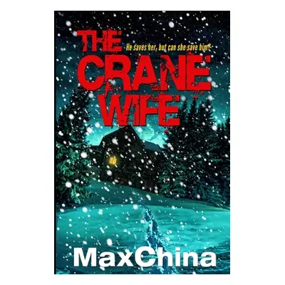 "The Crane Wife: A psychological thriller" - "" ("China Max")